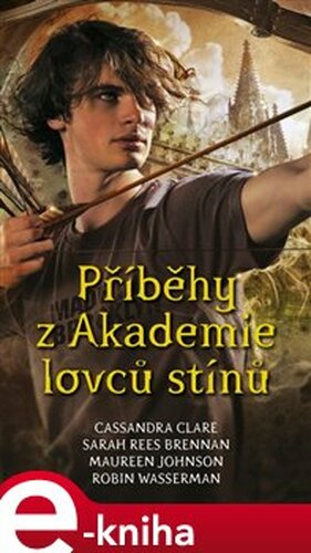 Příběhy z Akademie lovců stínů - Cassandra Clareová