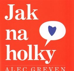 Jak na holky - Alec Greven