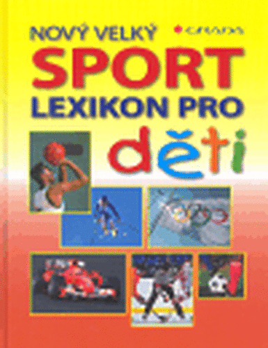 Nový velký lexikon pro děti / Sport - Elke Schwaim