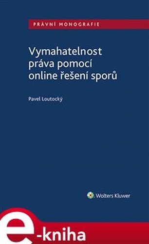 Vymahatelnost práva pomocí online řešení sporů - Pavel Loutocký