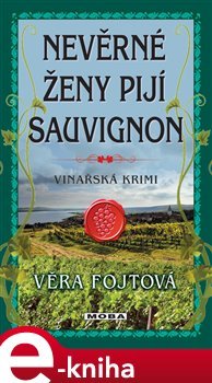 Nevěrné ženy pijí sauvignon - Věra Fojtová