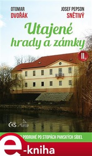 Utajené hrady a zámky II. - Otomar Dvořák, Josef &quot;Pepson&quot; Snětivý