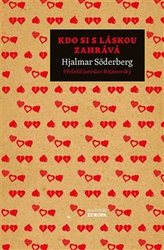 Kdo si s láskou zahrává - Hjalmar Söderberg