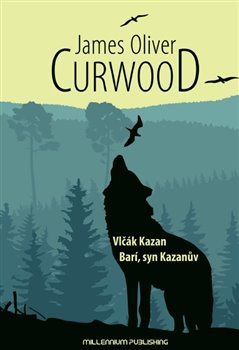Vlčák Kazan / Barí, syn Kazanův - James Oliver Curwood