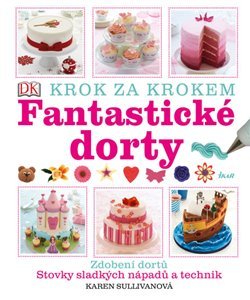 Fantastické dorty - Karen Sullivanová