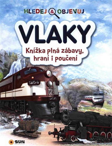 VLAKY - Hledej a objevuj - Knížka plná zábavy, hraní i poučení