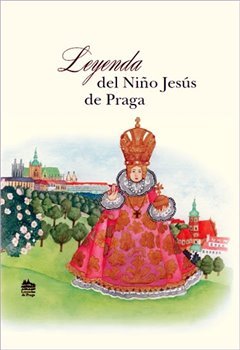 Leyenda del nino Jesús de Praga - Ivana Pecháčková