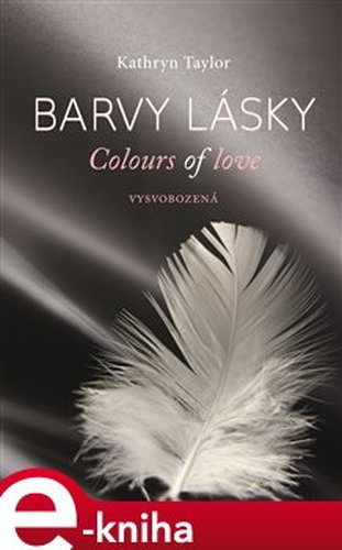 Barvy lásky. Vysvobozená - Kathryn Taylor