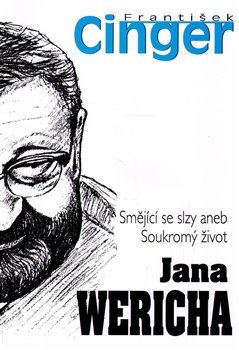 Smějící se slzy aneb soukromý život J. Wericha - František Cinger