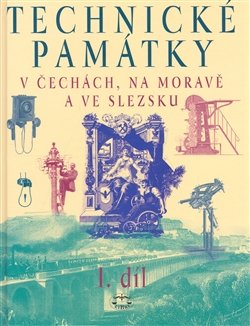 Technické památky v Čechách, na Moravě a ve Slezsku I., A–J - kolektiv