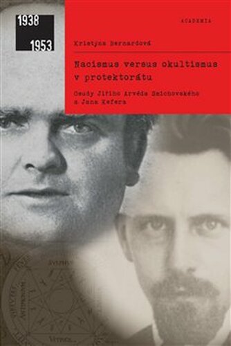 Nacismus versus okultismus v protektorátu - Kristýna Bernardová