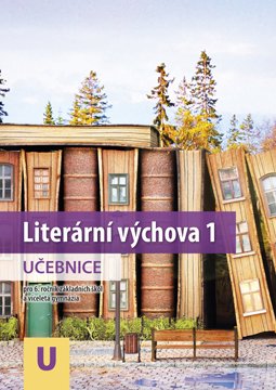 Literární výchova 1 pro 6. ročník základních škol a víceletá gymnázia – Učebnice