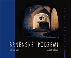 Brněnské podzemí - Kniha třetí - Aleš Svoboda