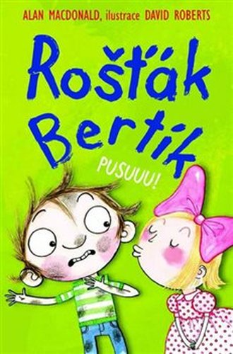 Rošťák Bertík – Pusuuu!