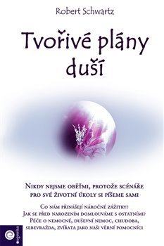 Tvořivé plány duší - Robert Schwartz