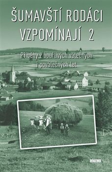 Šumavští rodáci vzpomínají 2 - kol.