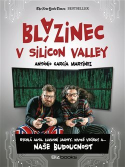 Blázinec v Silicon Valley - Antonio García Martinéz