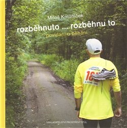 Rozběhnuto... rozběhnu to - Miloš Kmuníček