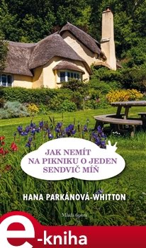 Jak nemít na pikniku o jeden sendvič míň - Hana Parkánová-Whitton