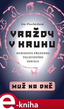 Vraždy v kruhu / Muž na dně - Iva Procházková