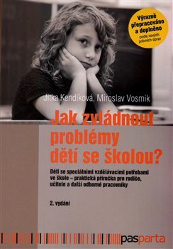 Jak zvládnout problémy dětí se školou? - Jitka Kendíková, Miroslav Vosmik