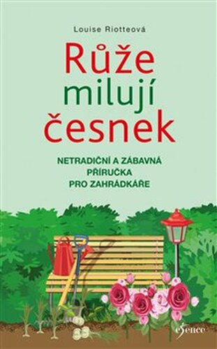 Růže milují česnek - Louise Riotteová