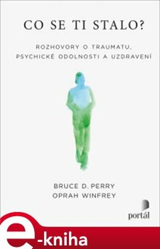 Co se ti stalo? - Oprah Winfrey, Bruce D. Perry