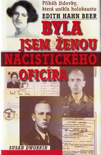 Byla jsem ženou nacistického oficíra - Edith Hahn Beer, Susan Dworkin