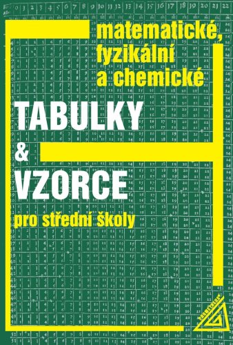 Matematické, fyzikální a chemické tabulky a vzorce pro střední školy