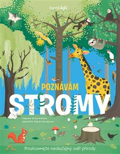 Poznávám stromy - prozkoumejte neobyčejný svět přírody - Olivia Watson, Tjarda Borsboom