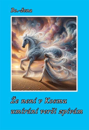 Že není v Kosmu umírání verši zpívám