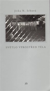 Světlo vprostřed těla - Jitka N. Srbová