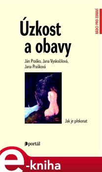 Úzkost a obavy - Ján Praško, Jana Prašková, Jana Vyskočilová