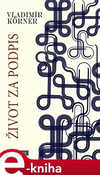 Život za podpis - Vladimír Körner