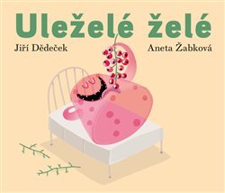 Uleželé želé - Jiří Dědeček