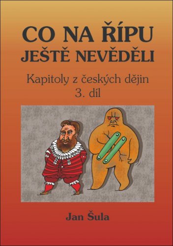 Co na Řípu ještě nevěděli - kapitoly z českých dějin III. díl