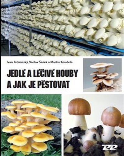 Jedlé a léčivé houby a jak je pěstovat