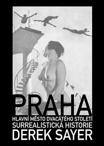 Praha, hlavní město 20. století - Derek Sayer