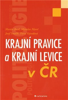 Krajní pravice a krajní levice v ČR - Josef Smolík, Miroslav Mareš, Martin Bastl, Petra Vejvodová