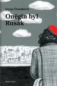 Oněgin byl Rusák - Irena Dousková