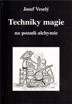 Techniky magie na pozadí alchymie - Josef Veselý