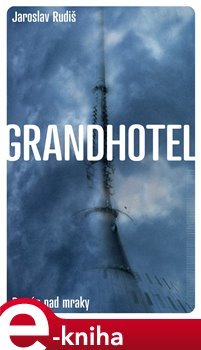 Grandhotel - Jaroslav Rudiš