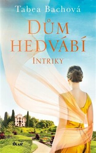 Dům hedvábí. Intriky - Tabea Bachová