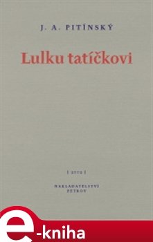 Lulku tatíčkovi - J.A. Pitínsky