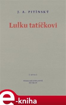 Lulku tatíčkovi - J.A. Pitínsky