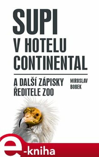 Supi v hotelu Continental a další zápisky ředitele zoo