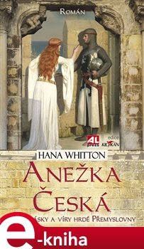 Anežka Česká - Hana Whitton