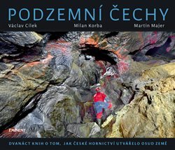 Podzemní Čechy - Václav Cílek, Martin Majer, Milan S. Korba