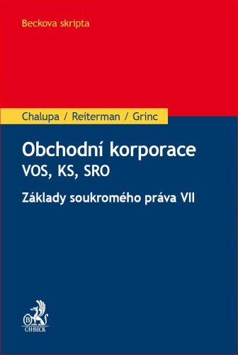 Obchodní korporace - Veřejná obchodní společnost, Komanditní společnost, Společnost s ručením omezeným. Základy soukromého práva VII