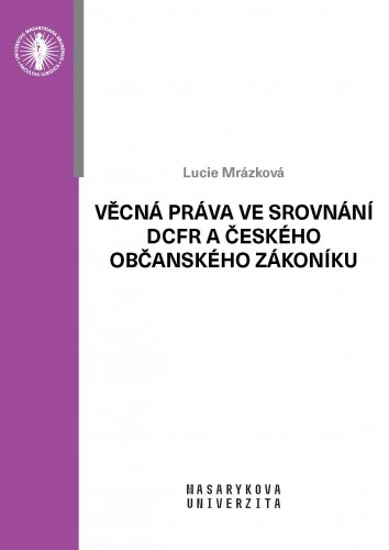 Věcná práva ve srovnání DCFR a českého občanského zákoníku